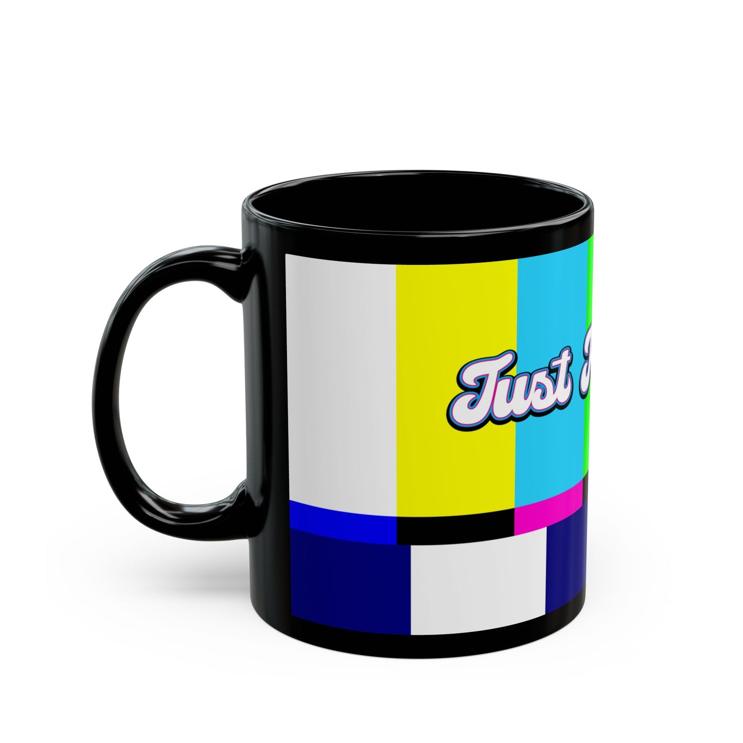 Just Kidding Coffee Mug 11oz