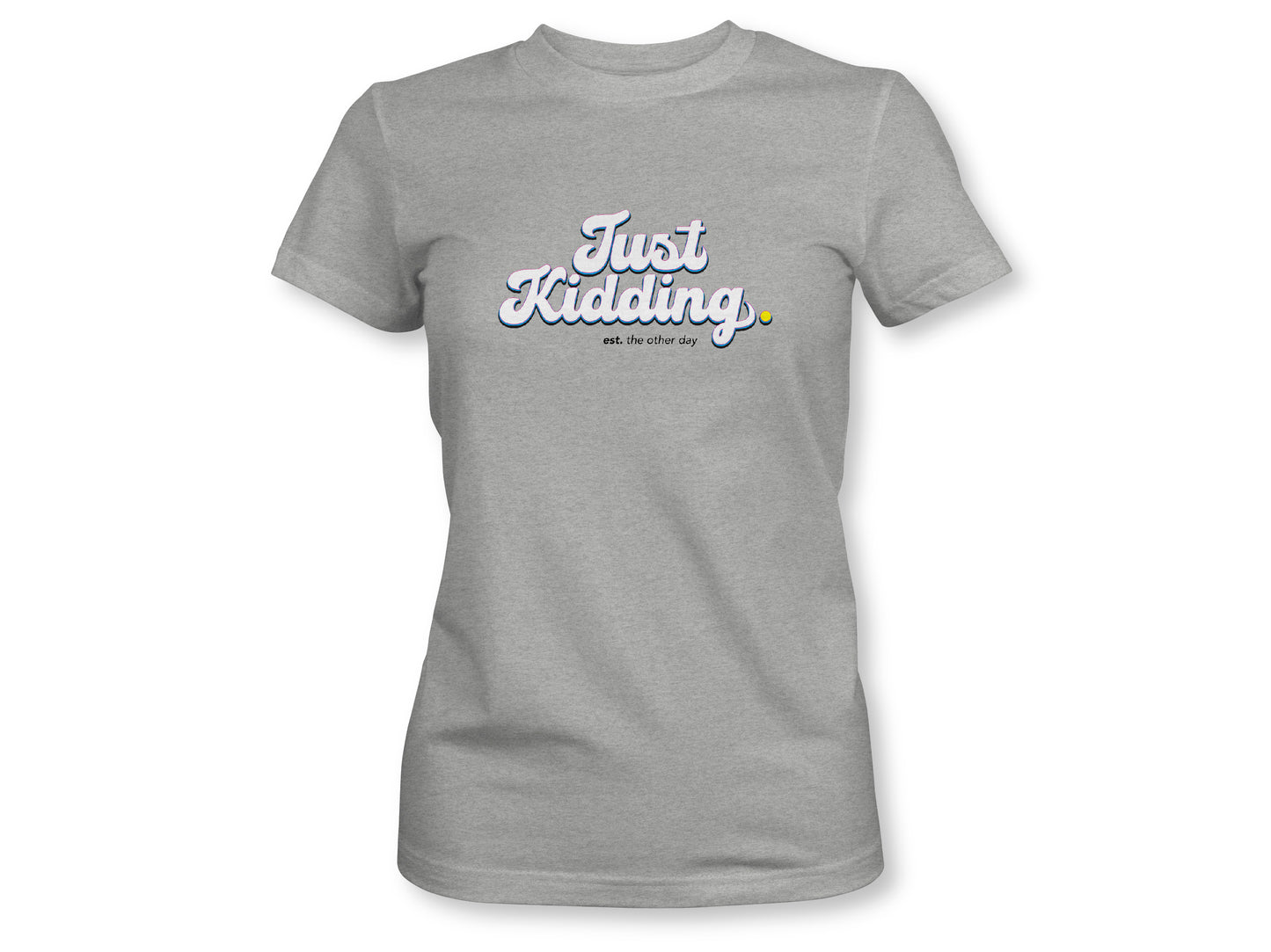 JUST KIDDING STACKED Women's