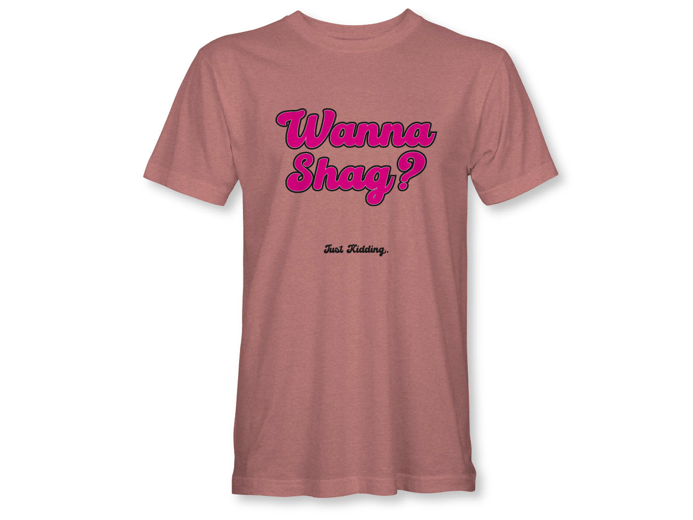 Wanna Shag? Unisex