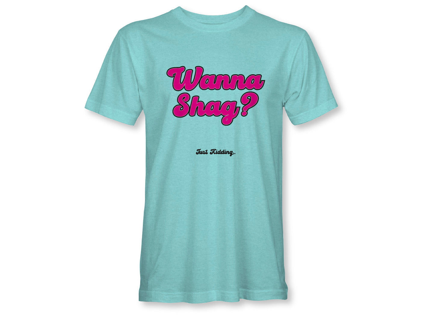 Wanna Shag? Unisex