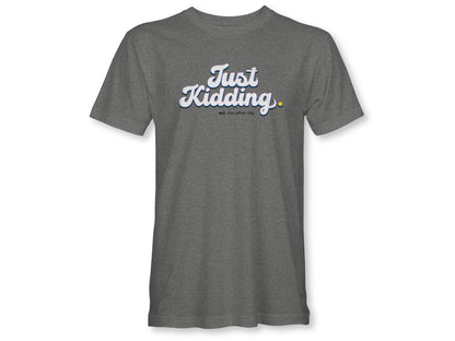 JUST KIDDING STACKED Unisex