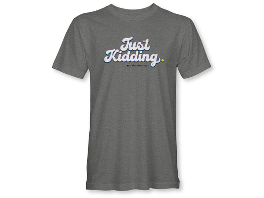 JUST KIDDING STACKED Unisex